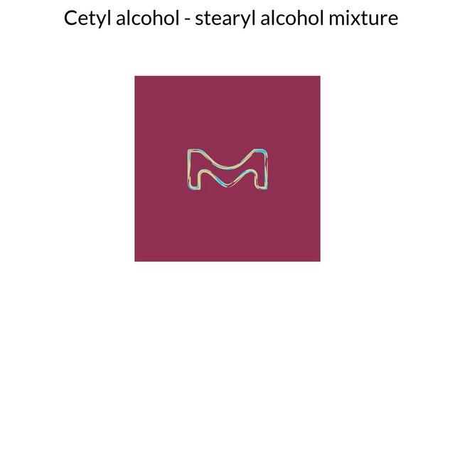 Cetyl alcohol - stearyl alcohol